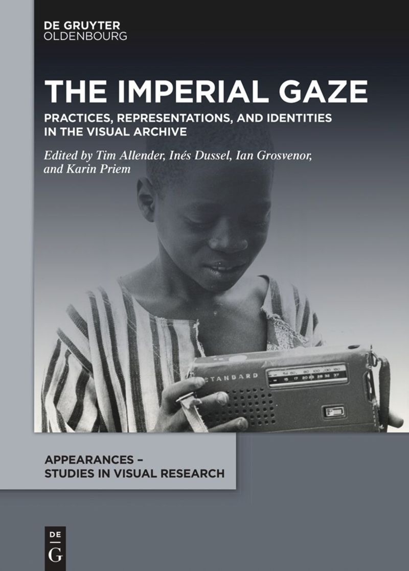 Publication/Book chapter | The Imperial Gaze: Practices, Representations, and Identities in the Visual Archive
